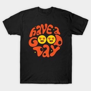 Have a good day T-Shirt